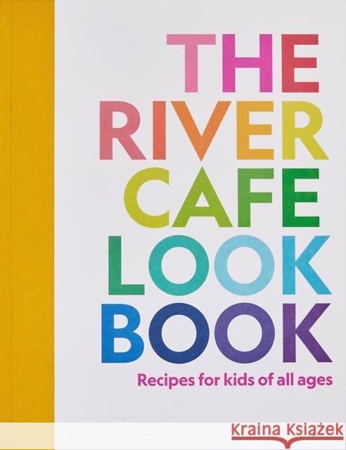 The River Cafe Look Book: Recipes for Kids of all Ages Trivelli, Joseph 9781838664459 Phaidon Press - książka