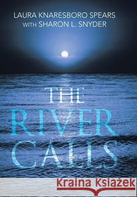 The River Calls Laura Knaresboro Spears 9781499042535 Xlibris Corporation - książka