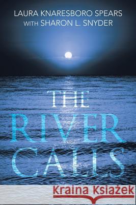 The River Calls Laura Knaresboro Spears 9781499042542 Xlibris Corporation - książka