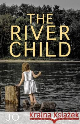 The River Child Jo Tuscano 9781922311474 Odyssey Books - książka