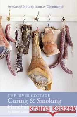 The River Cottage Curing and Smoking Handbook: [A Cookbook] Lamb, Steven 9781607747871 Ten Speed Press - książka