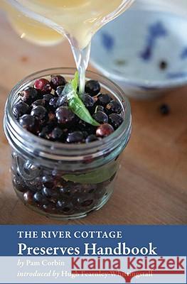 The River Cottage Preserves Handbook: [A Cookbook] Corbin, Pam 9781580081726 Ten Speed Press - książka