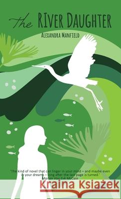 The River Daughter Alexandra Manfield 9780648686729 Spindle Press - książka