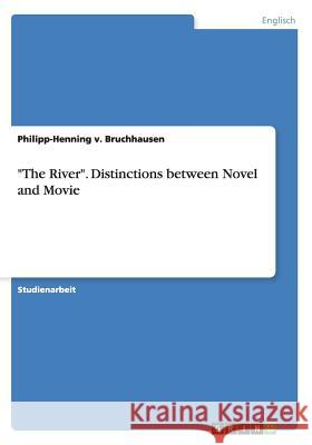 The River. Distinctions between Novel and Movie V. Bruchhausen, Philipp-Henning 9783656943013 Grin Verlag Gmbh - książka
