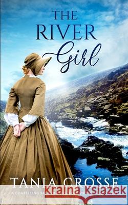 THE RIVER GIRL a compelling saga of love, loss and self-discovery Tania Crosse 9781789318029 Joffe Books - książka
