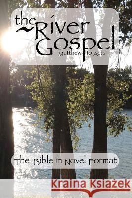 The River Gospel: Matthew to Acts Paul Loewen 9781478398134 Createspace - książka
