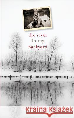 The River in My Backyard Mikkel Aaland 9780997261004 Mikkel Aaland - książka