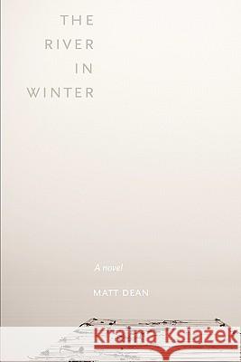 The River in Winter Matt Dean 9780982555200 Queen's English Productions - książka