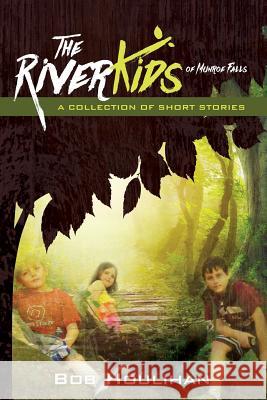The River Kids of Munroe Falls Bob Houlihan 9781535206730 Createspace Independent Publishing Platform - książka