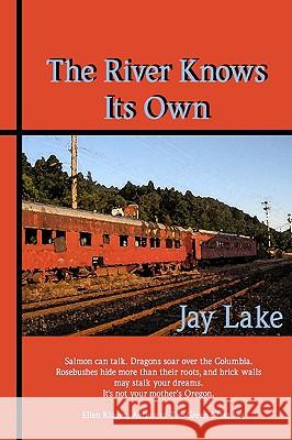 The River Knows Its Own Jay Lake 9780975590393 Wheatland Press - książka