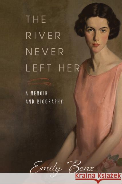 The River Never Left Her: A Memoir and Biography Emily Benz 9781398430488 Austin Macauley - książka