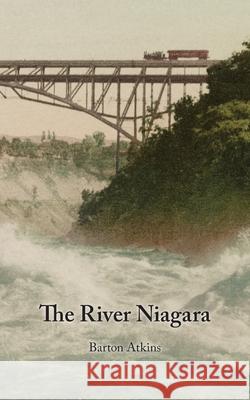 The River Niagara Barton Atkins William C. Even 9780997127683 Media Hatchery - książka