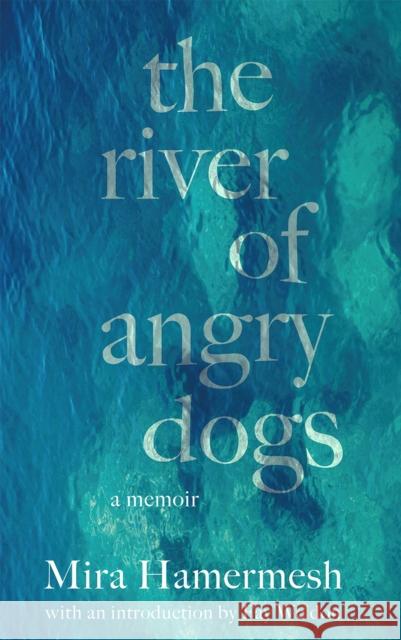 The River of Angry Dogs: A Memoir Hamermesh, Mira 9780745340296 Pluto Press (UK) - książka