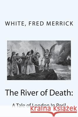The River of Death: : A Tale of London In Peril Mybook 9781981919352 Createspace Independent Publishing Platform - książka