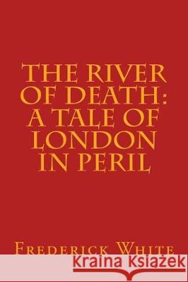 The River of Death: A Tale of London In Peril Editorial, Tao 9781975675790 Createspace Independent Publishing Platform - książka