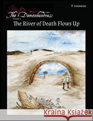 The River of Death Flows Up: Part 2 of the North African trilogy P. Linnaeus 9781998899197 Patria Nostra Publications - książka