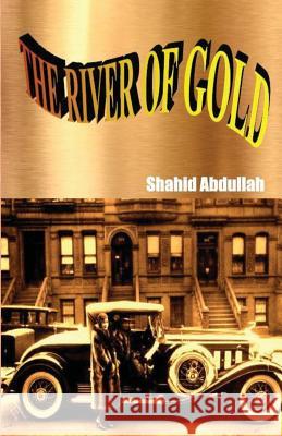 The River of Gold Shahid a. Abdullah 9781546994992 Createspace Independent Publishing Platform - książka