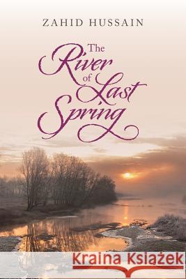The river of Last Spring Zahid Hussain 9781539523147 Createspace Independent Publishing Platform - książka