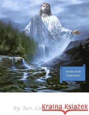 The River of Life Rev Carl W. Ric 9781548246020 Createspace Independent Publishing Platform - książka