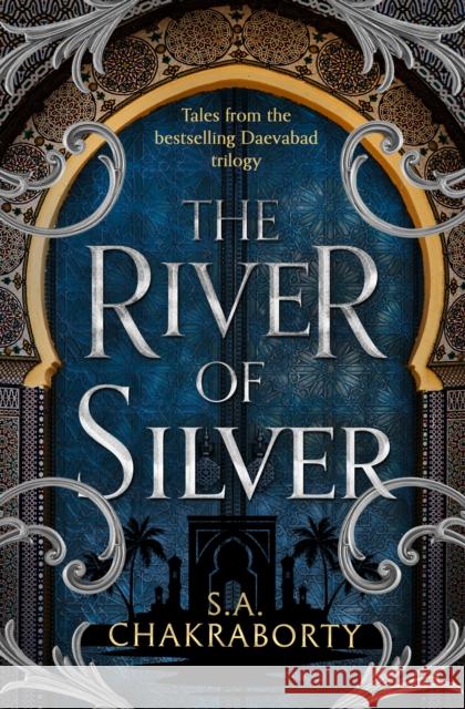The River of Silver: Tales from the Daevabad Trilogy S. A. Chakraborty 9780008518417 HarperCollins Publishers - książka