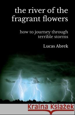 The river of the fragrant flowers: how to journey through terrible storms Simon David Betts Lucas Abrek 9789584893338 Pedro Nel Rueda Garces - książka