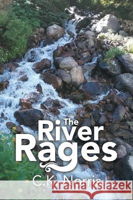The River Rages C K Norris 9781665721363 Archway Publishing - książka