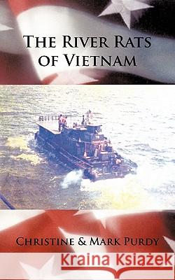 The River Rats of Vietnam Christine &. Mark Purdy 9781452054957 Authorhouse - książka