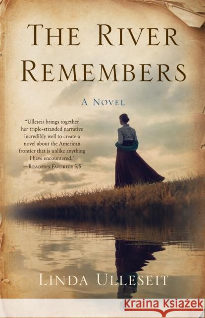 The River Remembers: A Novel Linda Ulleseit 9781647424503 She Writes Press - książka