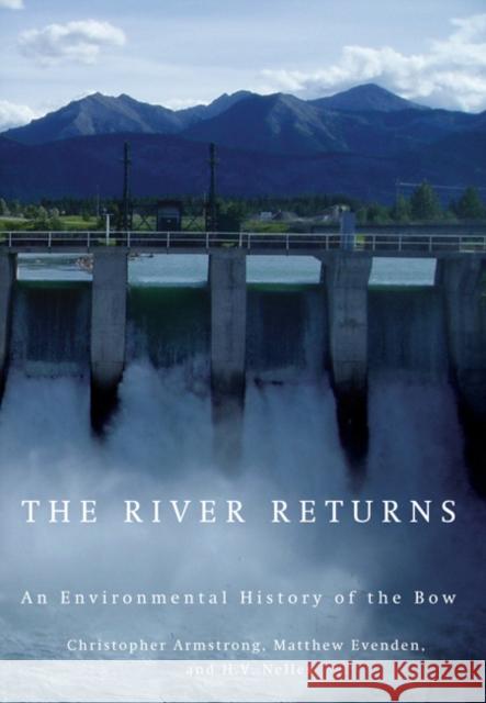 The River Returns: An Environmental History of the Bow Christopher Armstrong Matthew Evenden H. V. Nelles 9780773535848 McGill-Queen's University Press - książka