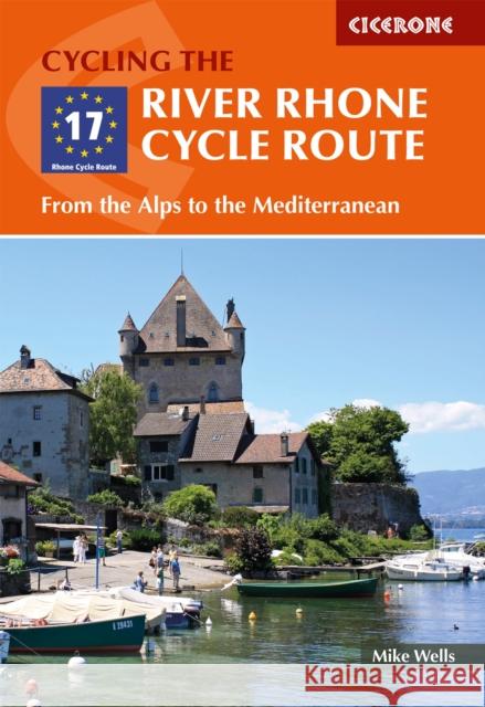 The River Rhone Cycle Route: From the Alps to the Mediterranean Mike Wells 9781786310828 Cicerone Press - książka