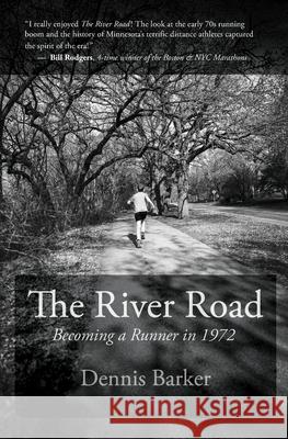 The River Road: Becoming a Runner in 1972 Dennis Barker 9781533191885 Createspace Independent Publishing Platform - książka