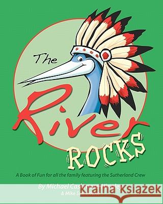 The River Rocks: A book of fun and games for all the family featuring the Sutherland Crew Sutherland, Mike 9781453631614 Createspace - książka