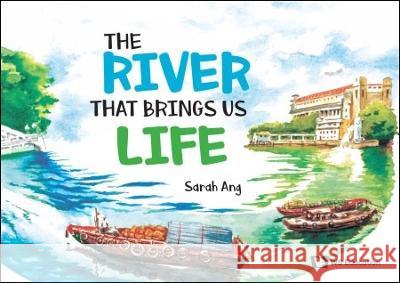 The River That Brings Us Life Sarah Ang 9789811254734 Ws Education (Children's) - książka