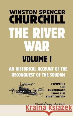 The River War Volume 1: An Historical Account of the Reconquest of the Soudan Winston Spencer Churchill   9781915645081 Scrawny Goat Books - książka
