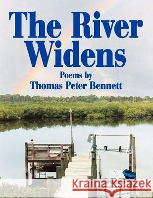 The River Widens: Poems by Bennett, Thomas Peter 9781420886894 Authorhouse - książka