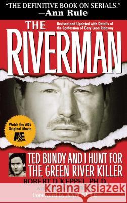 The Riverman: Ted Bundy and I Hunt for the Green River Killer Keppel, Robert 9781439194348 Pocket Books - książka