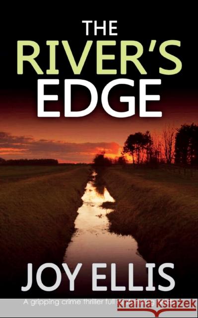 THE RIVER'S EDGE a gripping crime thriller full of twists Joy Ellis   9781804059395 Joffe Books Ltd - książka