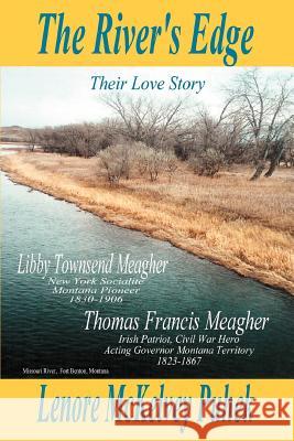 The River's Edge: Libby Townsend Meagher and Thomas Francis Meagher Their Love Story Puhek, Lenore McKelvey 9780595378470 iUniverse - książka