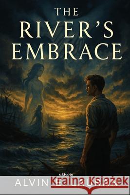 The River's Embrace Alvin E Lauran 9789371829618 Ukiyoto Publishing - książka