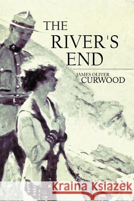 The River's End James Oliver Curwood 9781512330366 Createspace - książka