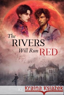The Rivers Will Run Red Keira North 9781648908804 Ninestar Press, LLC - książka
