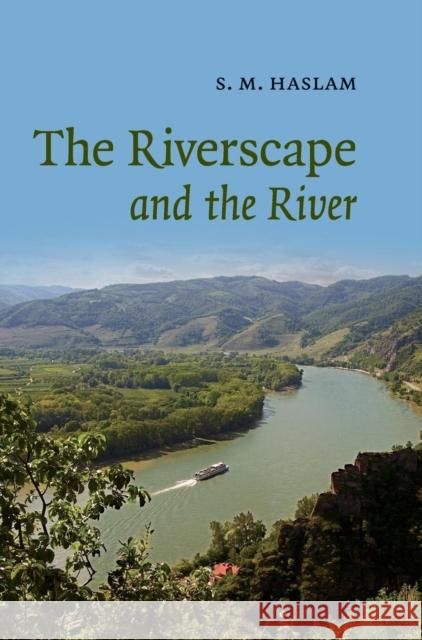 The Riverscape and the River S. M. Haslam (University of Cambridge) 9780521839785 Cambridge University Press - książka