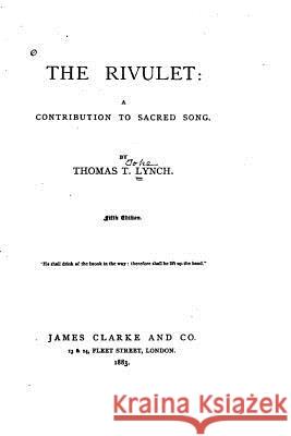 The Rivulet, A Contribution to Sacred Song Lynch, Thomas T. 9781530270446 Createspace Independent Publishing Platform - książka