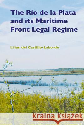 The Río de la Plata and Its Maritime Front Legal Regime del Castillo-Laborde 9789004163447 Hotei Publishing - książka