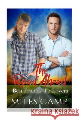 The Road Ahead: Best Friends to Lovers Miles Camp 9781973730163 Createspace Independent Publishing Platform - książka