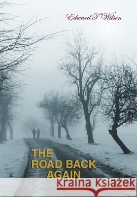 The Road Back Again Edward Wilson 9781462850853 Xlibris Corporation - książka