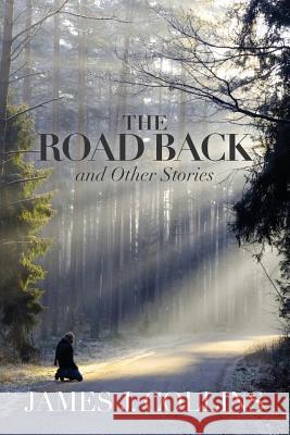 The Road Back: and Other Stories Collins, James J. 9781484101261 Createspace - książka