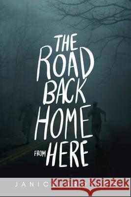 The Road Back Home from Here Broyles, Janice 9781645262794 Illuminate YA Fiction - książka