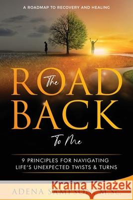 The Road Back to Me: 9 Principles for Navigating Life's Unexpected Twists & Turns Adena Sampson 9781736691014 Outloud Productions - książka