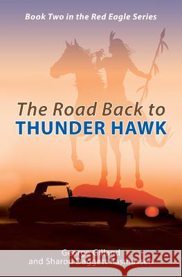 The Road Back to THUNDER HAWK Sharon Daggett Rasmussen George Gilland 9781542341684 Createspace Independent Publishing Platform - książka